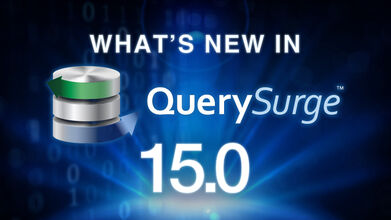 Whats new in QuerySurge 15.0